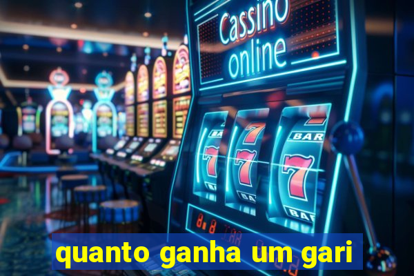 quanto ganha um gari